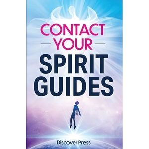 Contact Your Spirit Guides: How to Become a Medium, Connect with the Other Side,